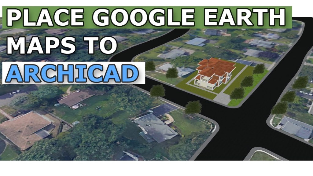 วิธีเอารูปจาก Google Earth/Maps มาวางบนโมเดลใน&nbsp;ArchiCAD